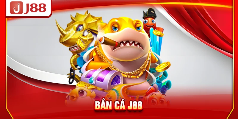 Bắn Cá J88 - Đồ Họa Chất, Jackpot Siêu Khủng