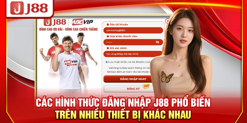 Các hình thức đăng nhập J88 phổ biến trên nhiều thiết bị khác nhau