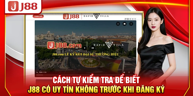 Cách tự kiểm tra để biết J88 có uy tín không trước khi đăng ký