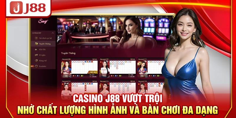 Casino J88 vượt trội nhờ chất lượng hình ảnh và bàn chơi đa dạng