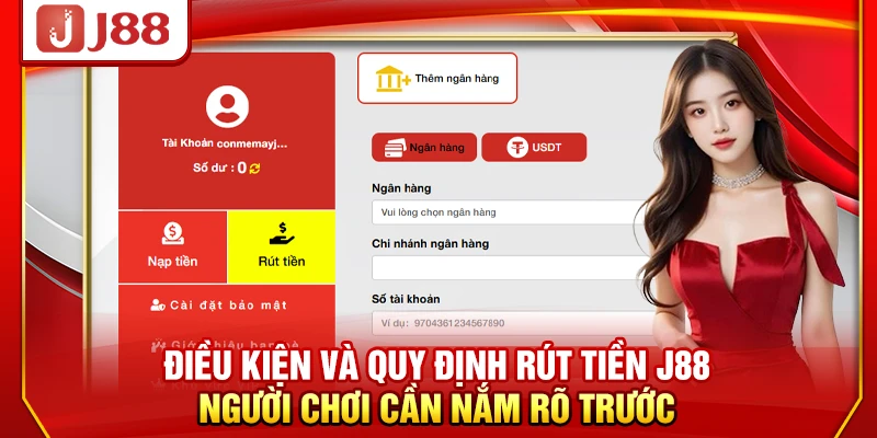 Điều kiện và quy định rút tiền J88 người chơi cần nắm rõ trước