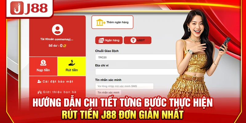 Hướng dẫn chi tiết từng bước thực hiện rút tiền J88 đơn giản nhất