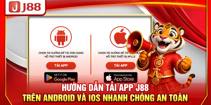 Hướng dẫn tải app J88 trên Android và iOS nhanh chóng an toàn