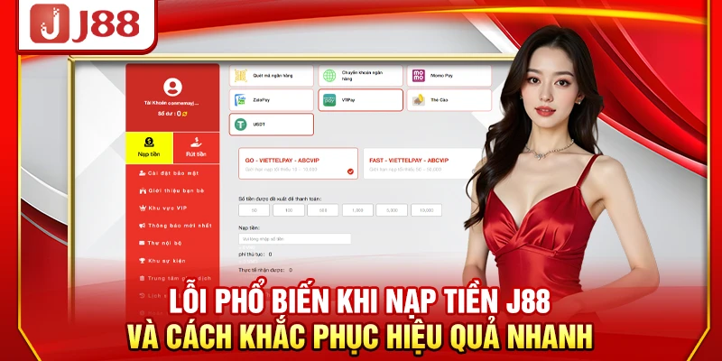 Lỗi phổ biến khi nạp tiền J88 và cách khắc phục hiệu quả nhanh