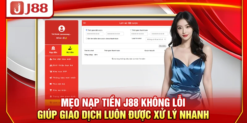 Mẹo nạp tiền J88 không lỗi giúp giao dịch luôn được xử lý nhanh