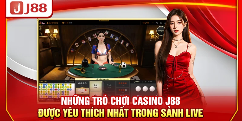 Những trò chơi casino J88 được yêu thích nhất trong sảnh live