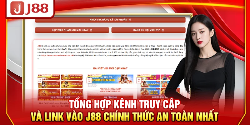 Tổng hợp kênh truy cập và link vào J88 chính thức an toàn nhất