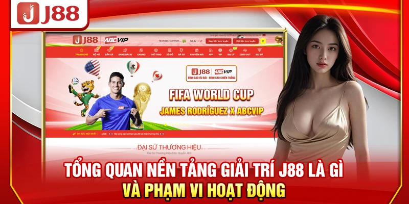 Tổng quan nền tảng giải trí J88 là gì và phạm vi hoạt động