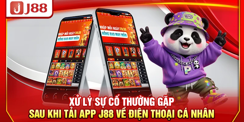 Xử lý sự cố thường gặp sau khi tải app J88 về điện thoại cá nhân